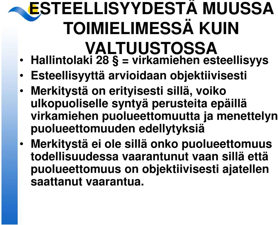 perusteita epäillä virkamiehen puolueettomuutta ja menettelyn puolueettomuuden edellytyksiä Merkitystä ei ole