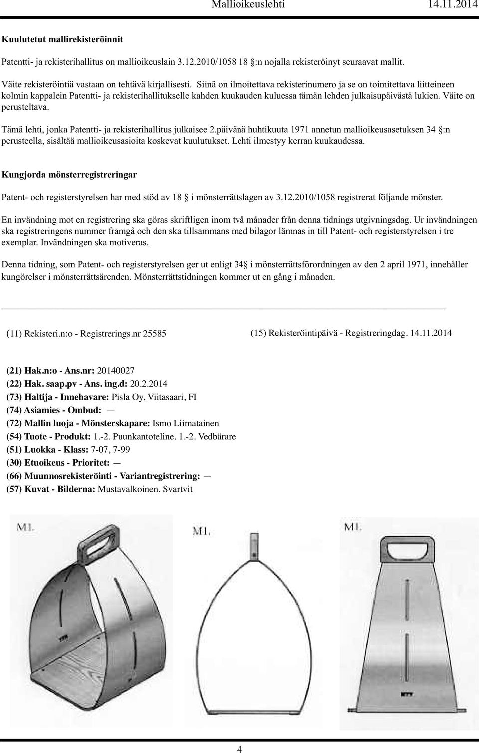 Väite on perusteltava. Tämä lehti, jonka Patentti- ja rekisterihallitus julkaisee 2.