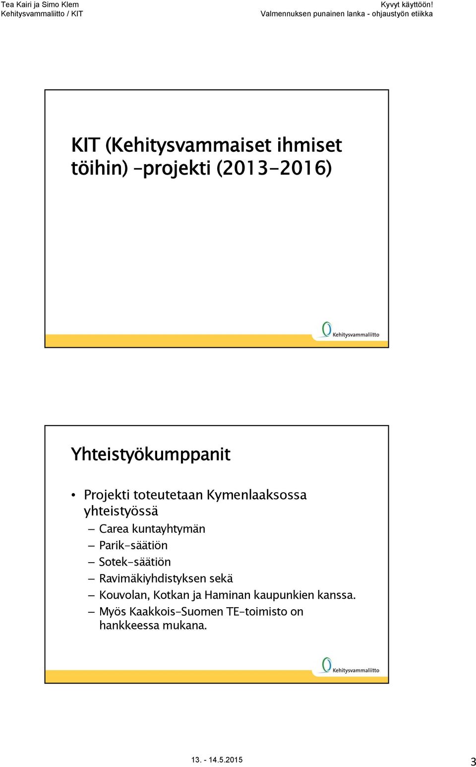 kuntayhtymän Parik-säätiön Sotek-säätiön Ravimäkiyhdistyksen sekä Kouvolan,