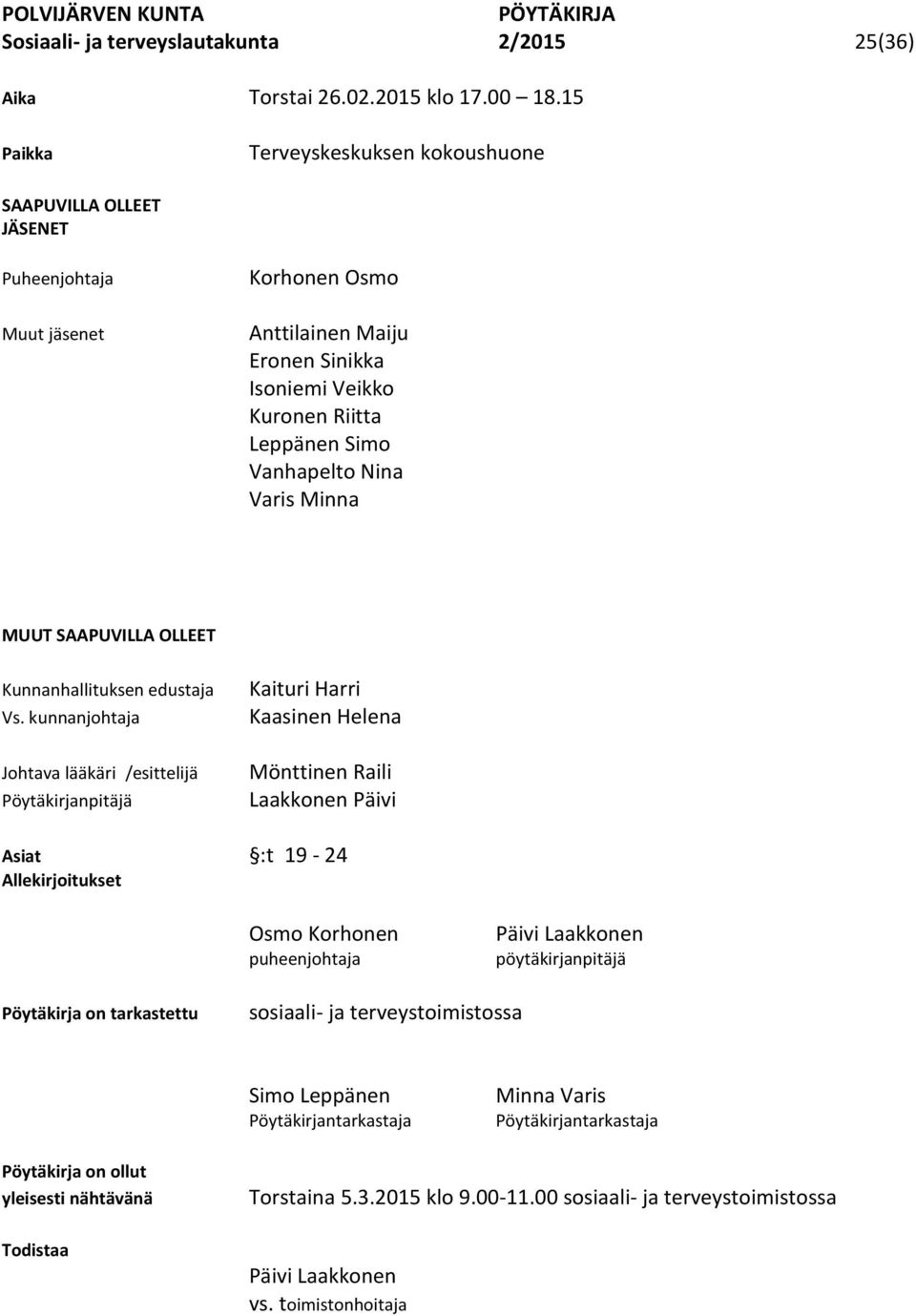 Varis Minna MUUT SAAPUVILLA OLLEET Kunnanhallituksen edustaja Vs.