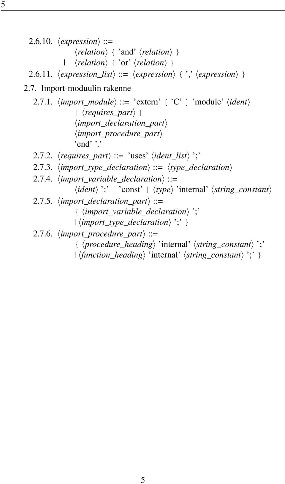 import_variable_declaration ::= ident : [ const ] type internal string_constant 2.7.5.