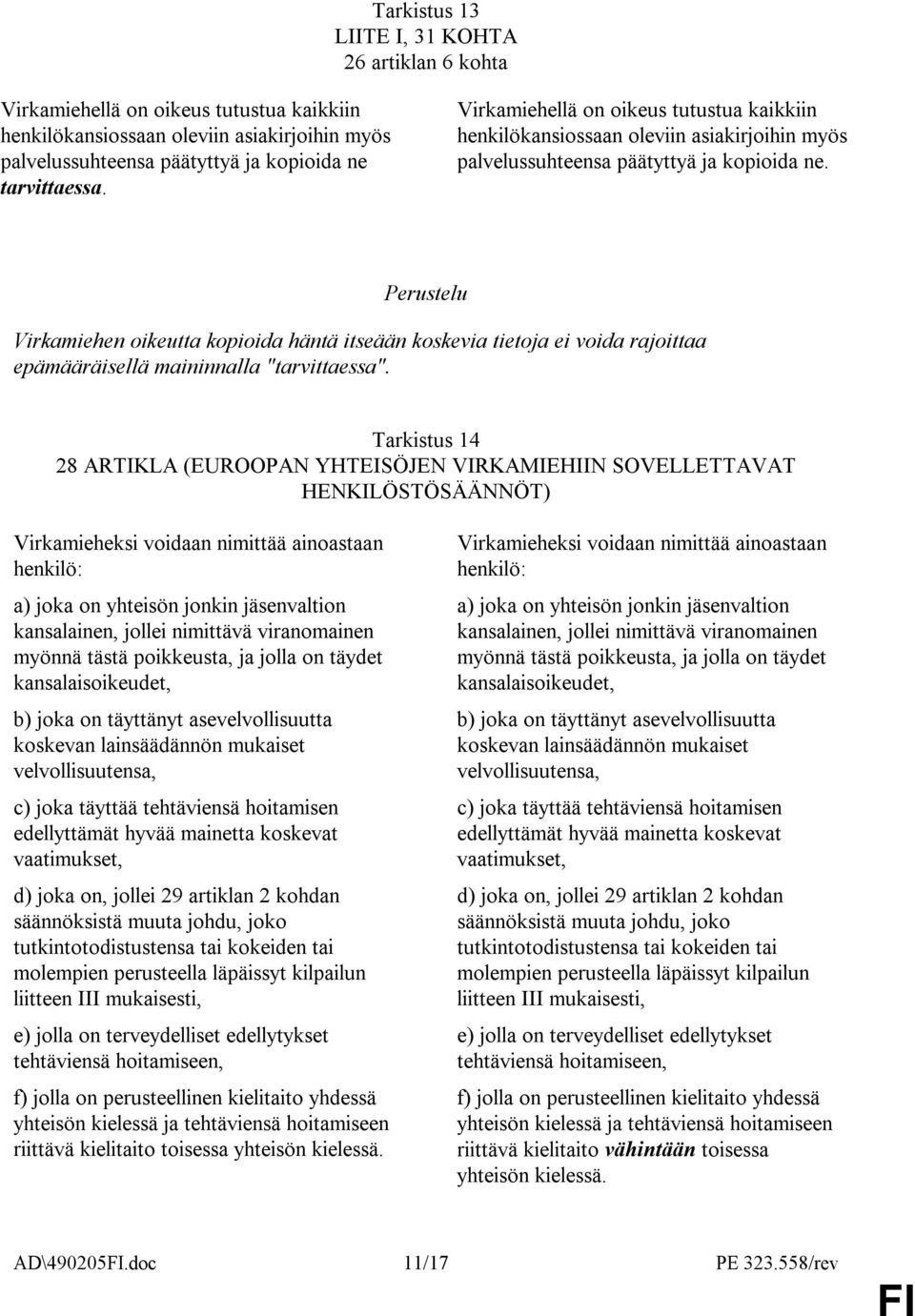 Virkamiehen oikeutta kopioida häntä itseään koskevia tietoja ei voida rajoittaa epämääräisellä maininnalla "tarvittaessa".