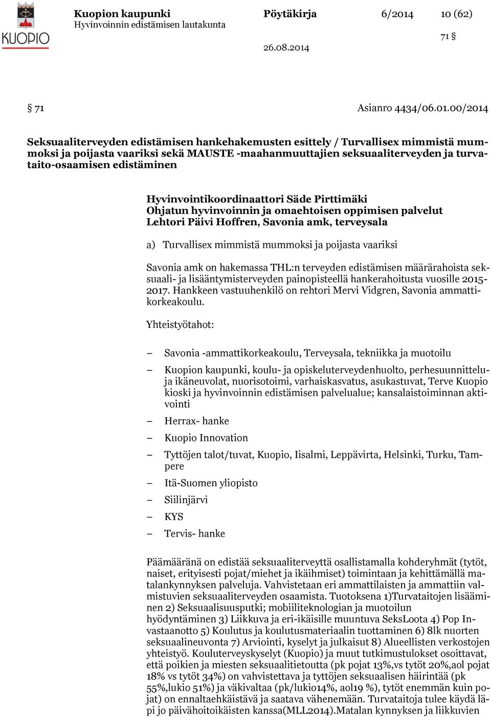 00/2014 Seksuaaliterveyden edistämisen hankehakemusten esittely / Turvallisex mimmistä mummoksi ja poijasta vaariksi sekä MAUSTE -maahanmuuttajien seksuaaliterveyden ja turvataito-osaamisen