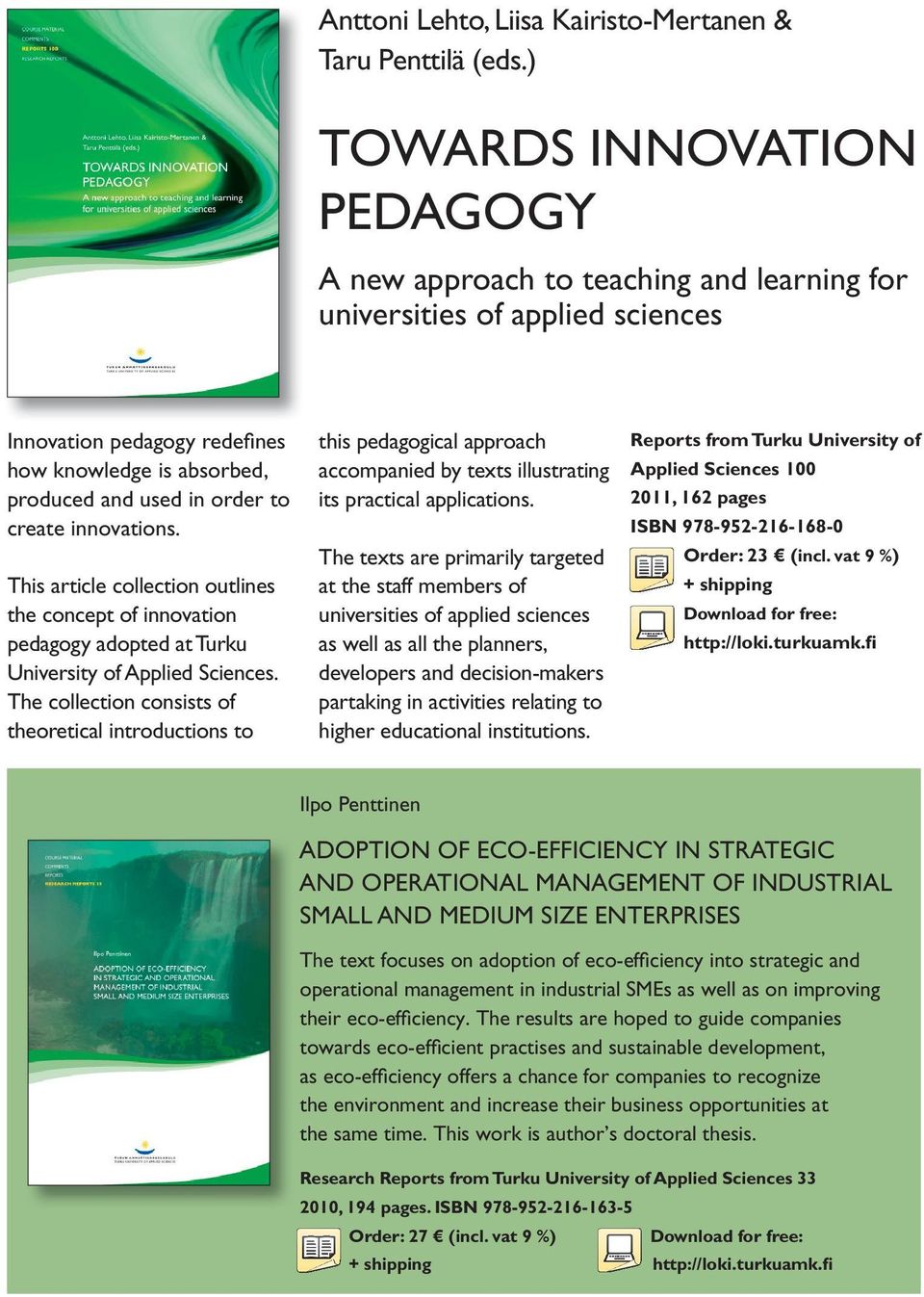 create innovations. This article collection outlines the concept of innovation pedagogy adopted at Turku University of Applied Sciences.