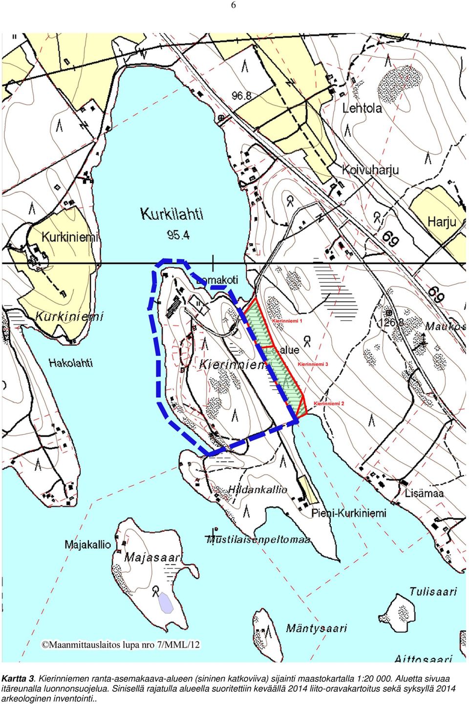 maastokartalla 1:20 000. Aluetta sivuaa itäreunalla luonnonsuojelua.