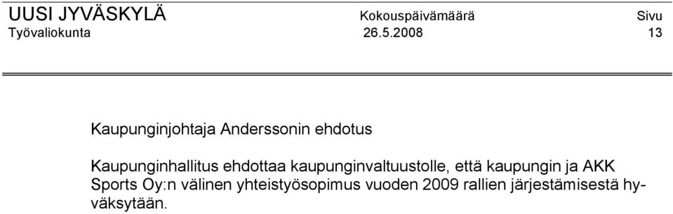 Kaupunginhallitus ehdottaa kaupunginvaltuustolle, että