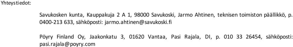 0400-213 633, sähköposti: jarmo.ahtinen@savukoski.