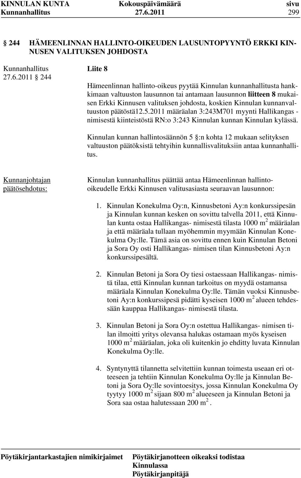 2011 määräalan 3:243M701 myynti Hallikangas - nimisestä kiinteistöstä RN:o 3:243 Kinnulan kunnan Kinnulan kylässä.