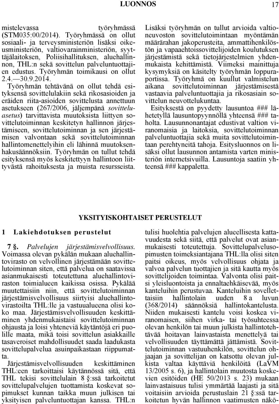 edustus. Työryhmän toimikausi on ollut 2.4. 30.9.2014.