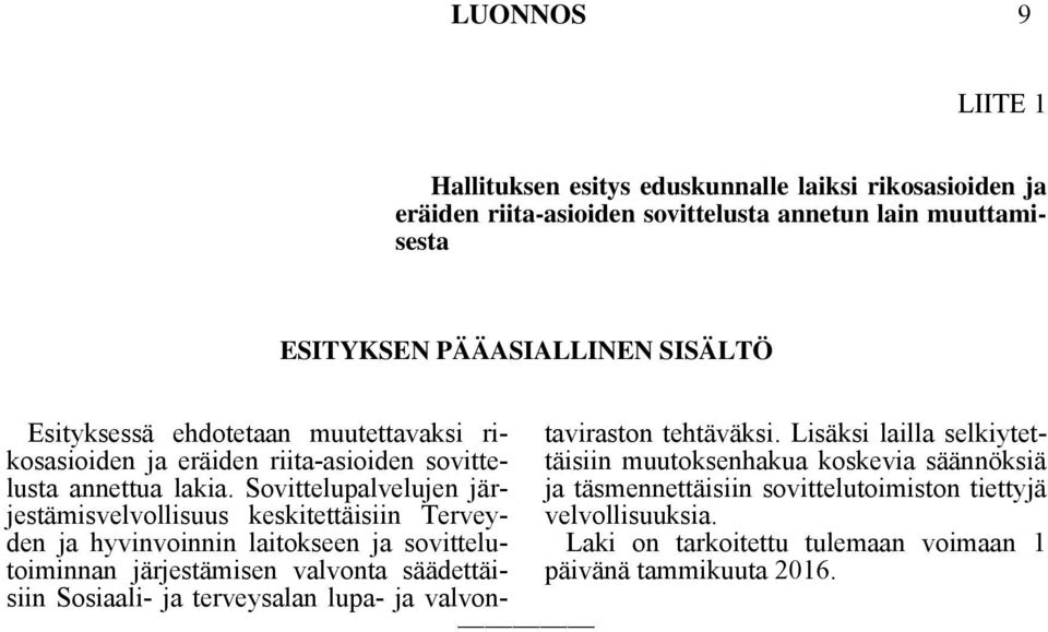 Sovittelupalvelujen järjestämisvelvollisuus keskitettäisiin Terveyden ja hyvinvoinnin laitokseen ja sovittelutoiminnan järjestämisen valvonta säädettäisiin Sosiaali- ja