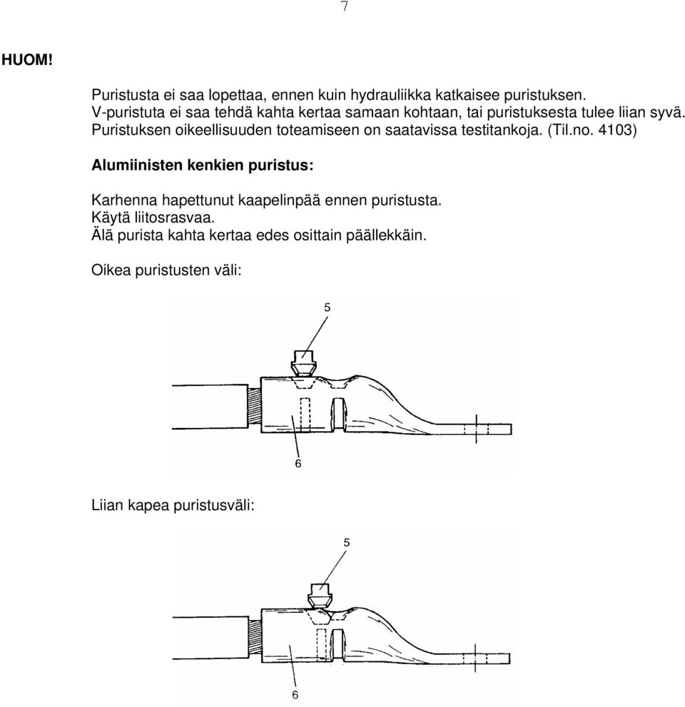 Puristuksen oikeellisuuden toteamiseen on saatavissa testitankoja. (Til.no.