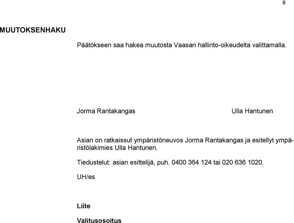 Jorma Rantakangas Ulla Hantunen Asian on ratkaissut ympäristöneuvos Jorma