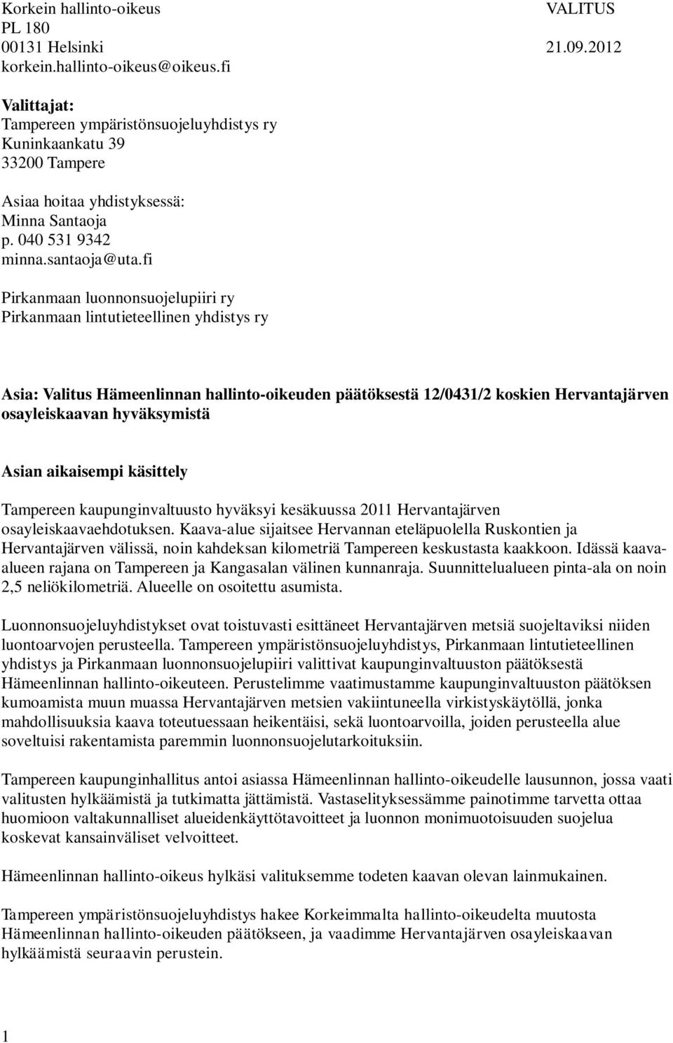 fi Pirkanmaan luonnonsuojelupiiri ry Pirkanmaan lintutieteellinen yhdistys ry Asia: Valitus Hämeenlinnan hallinto-oikeuden päätöksestä 12/0431/2 koskien Hervantajärven osayleiskaavan hyväksymistä