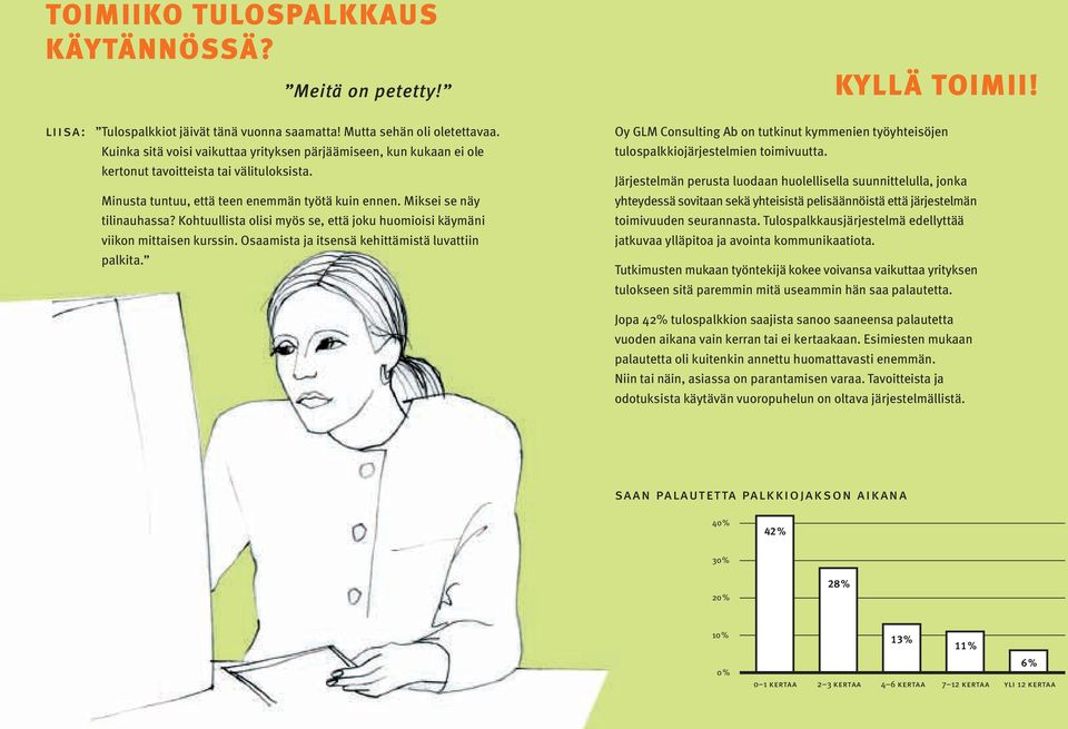 Kohtuullista olisi myös se, että joku huomioisi käymäni viikon mittaisen kurssin. Osaamista ja itsensä kehittämistä luvattiin palkita.