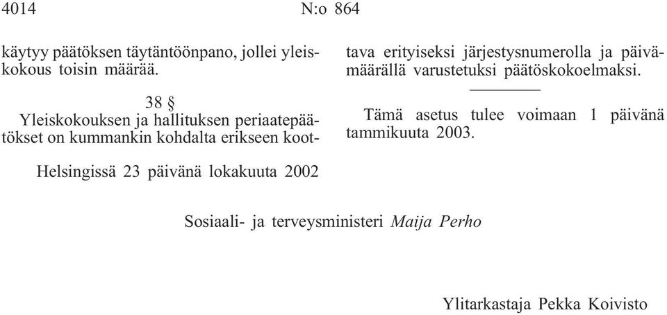 erityiseksi järjestysnumerolla ja päivämäärällä varustetuksi päätöskokoelmaksi.