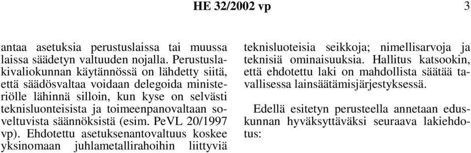 toimeenpanovaltaan soveltuvista säännöksistä (esim. PeVL 20/1997 vp).