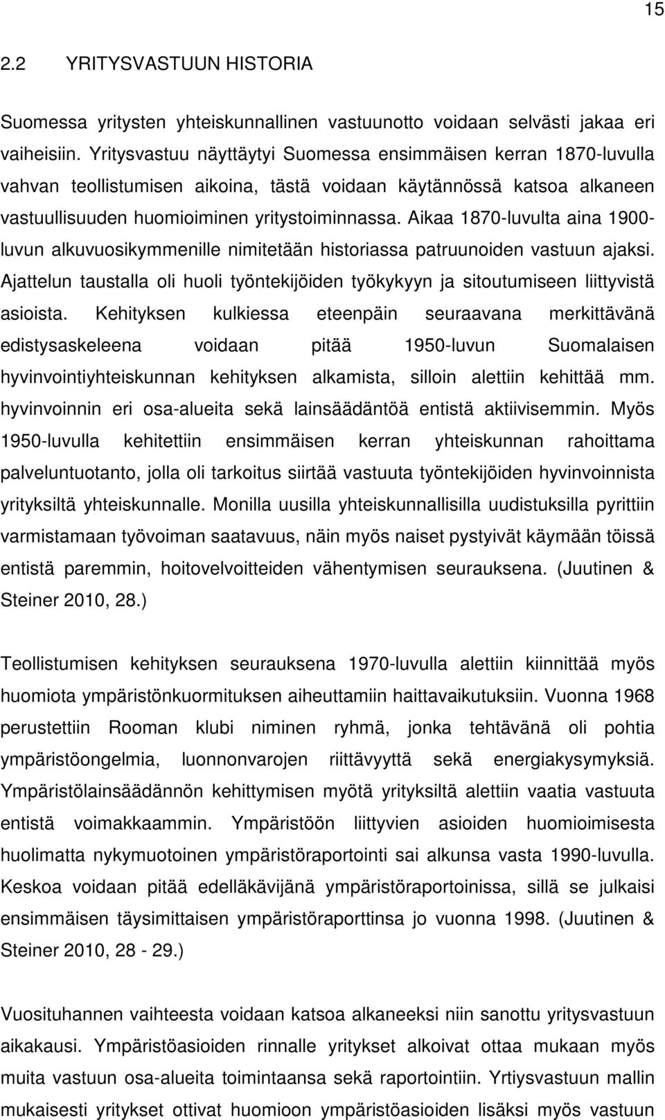 Aikaa 1870-luvulta aina 1900- luvun alkuvuosikymmenille nimitetään historiassa patruunoiden vastuun ajaksi.