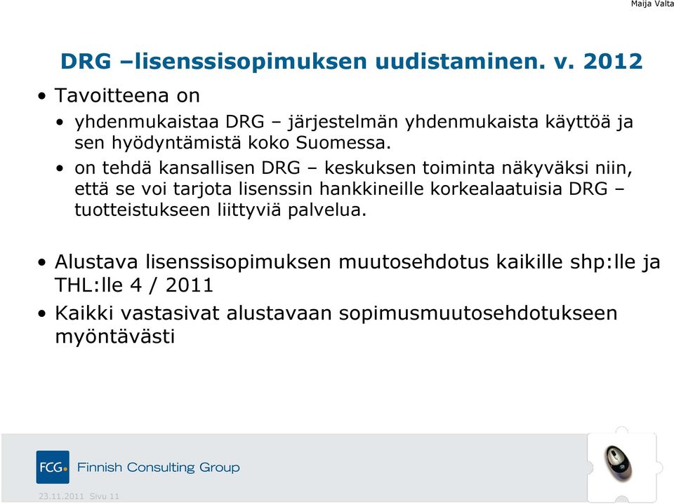 on tehdä kansallisen DRG keskuksen toiminta näkyväksi niin, että se voi tarjota lisenssin hankkineille