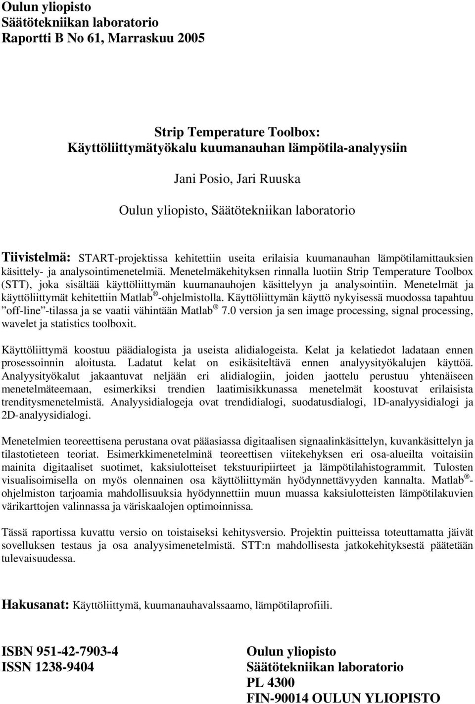 Menetelmäkehityksen rinnalla luotiin Strip Temperature Toolbox (STT), joka sisältää käyttöliittymän kuumanauhojen käsittelyyn ja analysointiin.