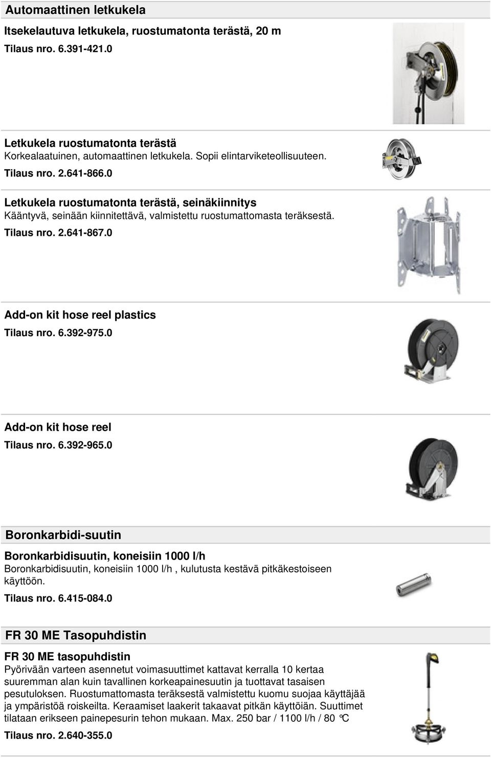 0 Add-on kit hose reel plastics Tilaus nro. 6.392-975.0 Add-on kit hose reel Tilaus nro. 6.392-965.