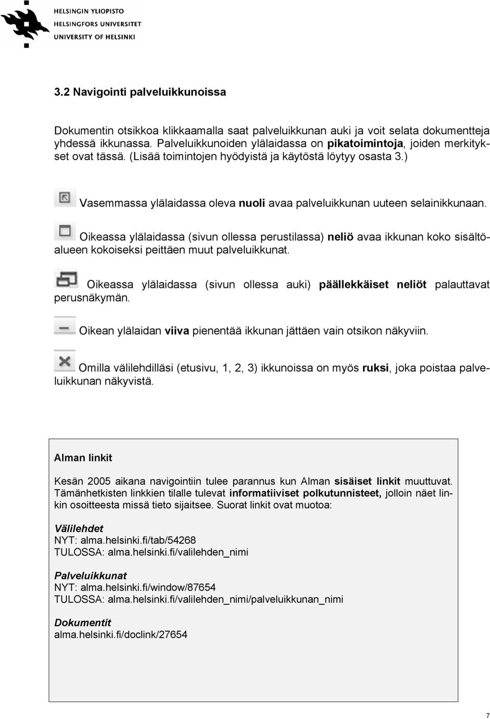 ) Vasemmassa ylälaidassa oleva nuoli avaa palveluikkunan uuteen selainikkunaan.