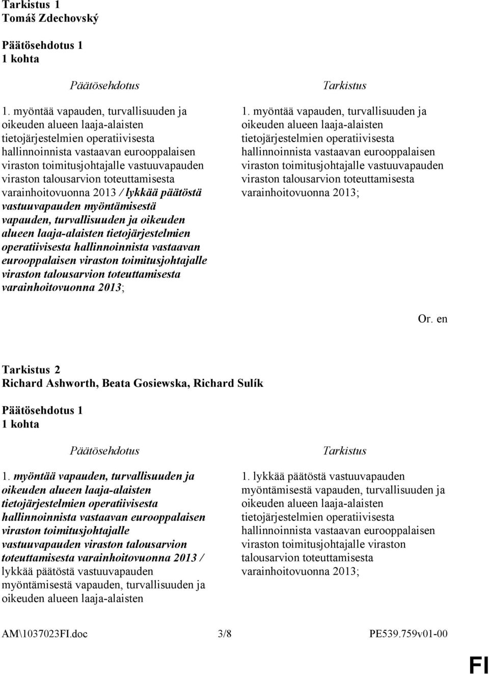 turvallisuuden ja oikeuden alueen laaja-alaisten tietojärjestelmien operatiivisesta hallinnoinnista vastaavan eurooppalaisen viraston toimitusjohtajalle viraston talousarvion toteuttamisesta