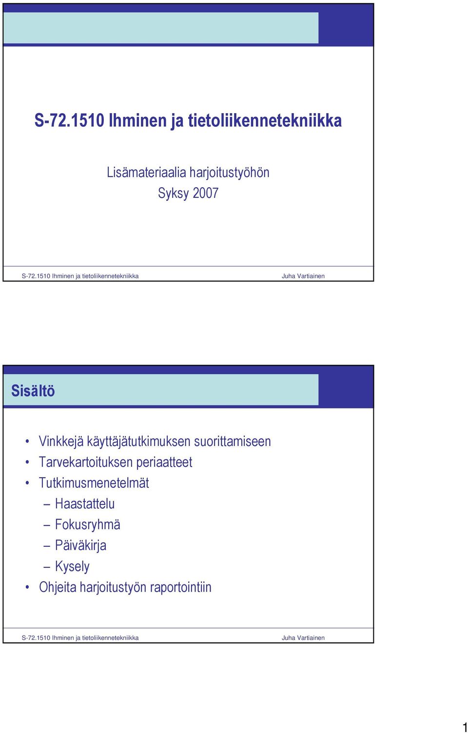 Tarvekartoituksen periaatteet Tutkimusmenetelmät