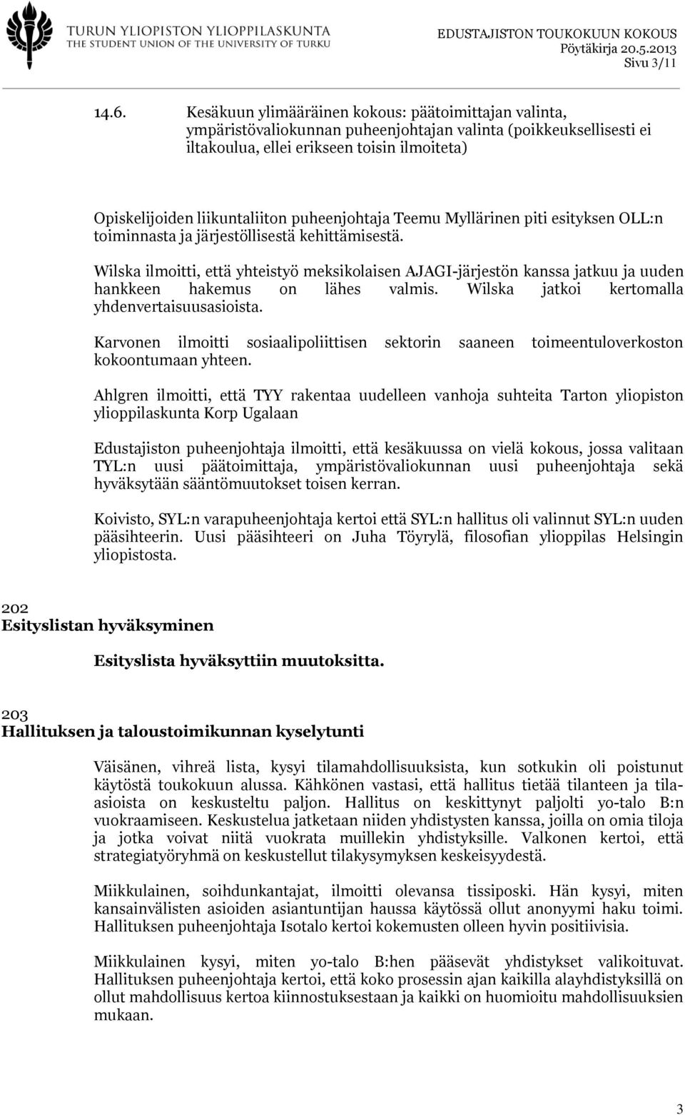 puheenjohtaja Teemu Myllärinen piti esityksen OLL:n toiminnasta ja järjestöllisestä kehittämisestä.