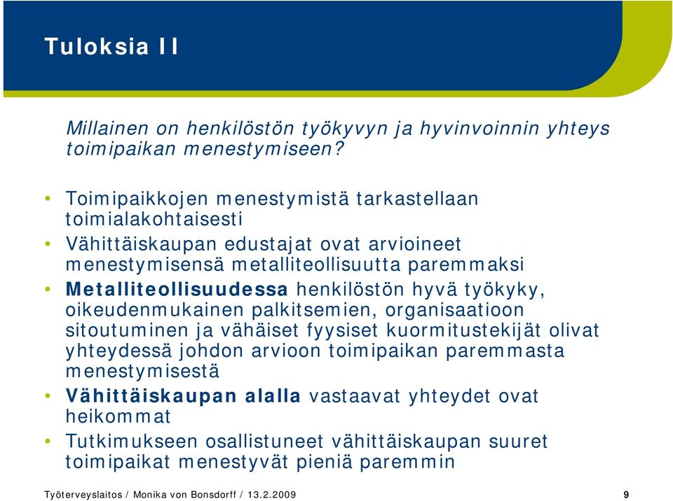 Metalliteollisuudessa henkilöstön hyvä työkyky, oikeudenmukainen palkitsemien, organisaatioon sitoutuminen ja vähäiset fyysiset kuormitustekijät olivat yhteydessä