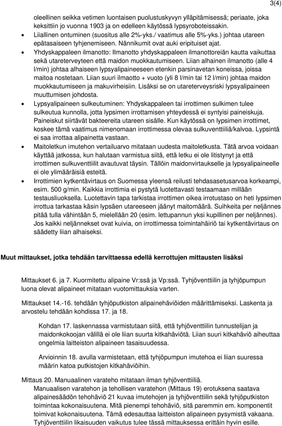 Yhdyskappaleen ilmanotto: Ilmanotto yhdyskappaleen ilmanottoreiän kautta vaikuttaa sekä utareterveyteen että maidon muokkautumiseen.