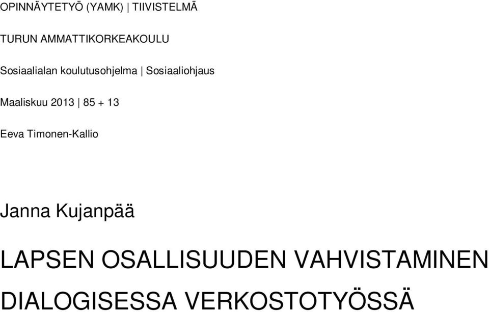 verkostotyössä osana Mannerheimin Lastensuojeluliiton Lasten ja Nuorten Kuntoutussäätiön perhekuntoutusta.