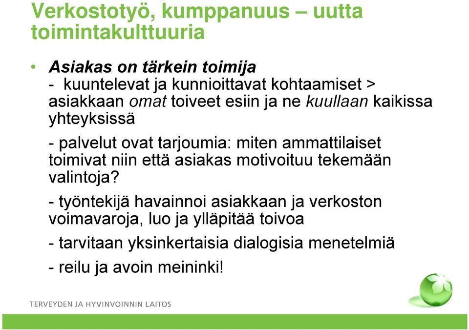 ammattilaiset toimivat niin että asiakas motivoituu tekemään valintoja?