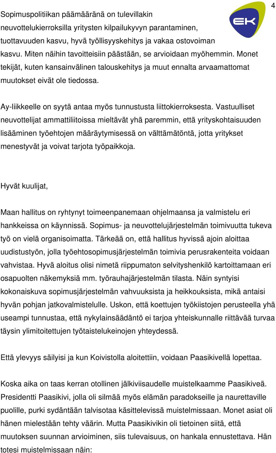 4 Ay-liikkeelle on syytä antaa myös tunnustusta liittokierroksesta.