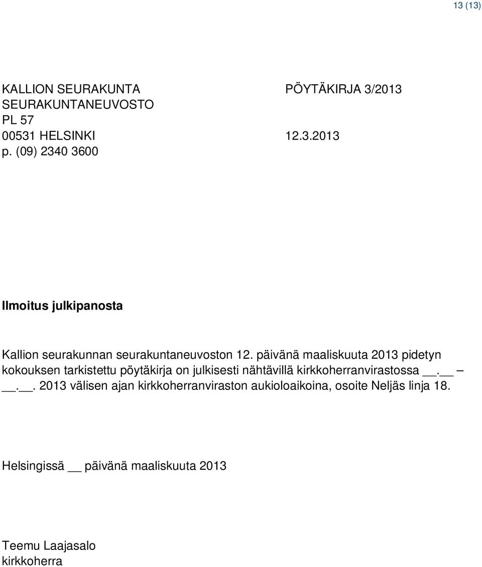 päivänä maaliskuuta 2013 pidetyn kokouksen tarkistettu pöytäkirja on julkisesti nähtävillä