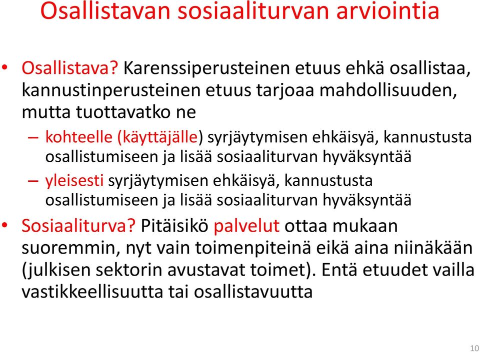 syrjäytymisen ehkäisyä, kannustusta osallistumiseen ja lisää sosiaaliturvan hyväksyntää yleisesti syrjäytymisen ehkäisyä, kannustusta