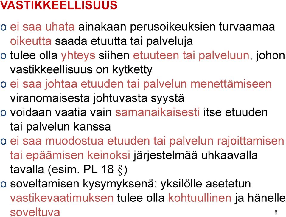 vaatia vain samanaikaisesti itse etuuden tai palvelun kanssa o ei saa muodostua etuuden tai palvelun rajoittamisen tai epäämisen keinoksi