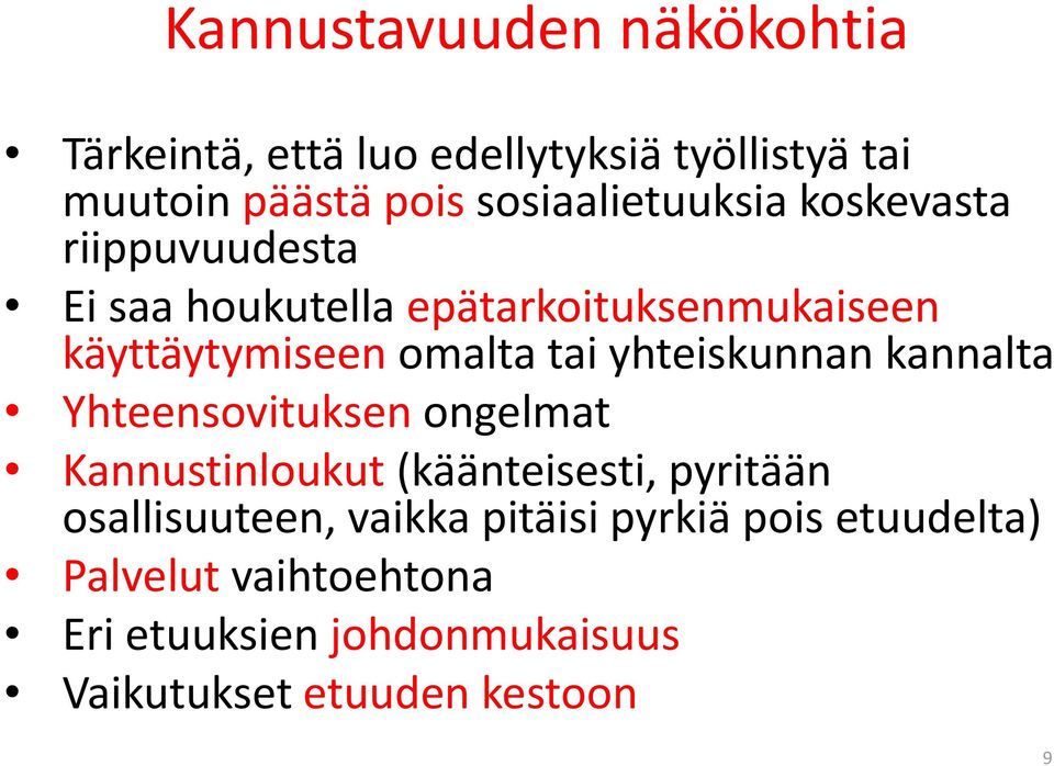 omalta tai yhteiskunnan kannalta Yhteensovituksen ongelmat Kannustinloukut (käänteisesti, pyritään