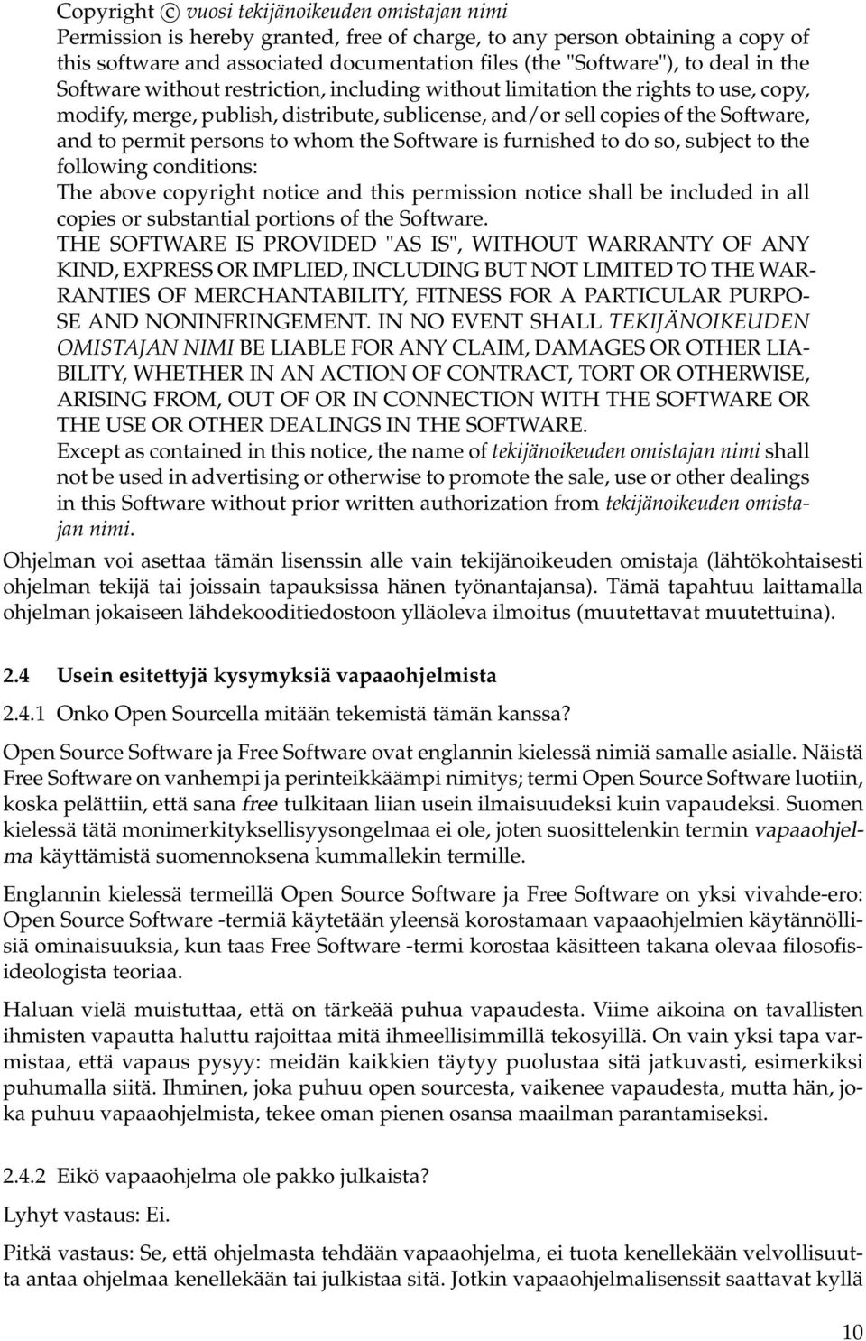 persons to whom the Software is furnished to do so, subject to the following conditions: The above copyright notice and this permission notice shall be included in all copies or substantial portions