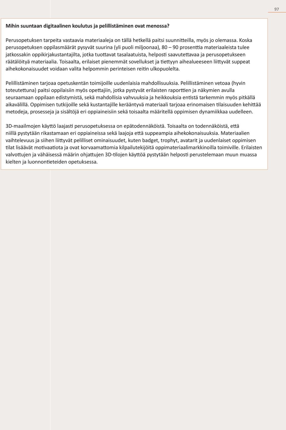 saavutettavaa ja perusopetukseen räätälöityä materiaalia.