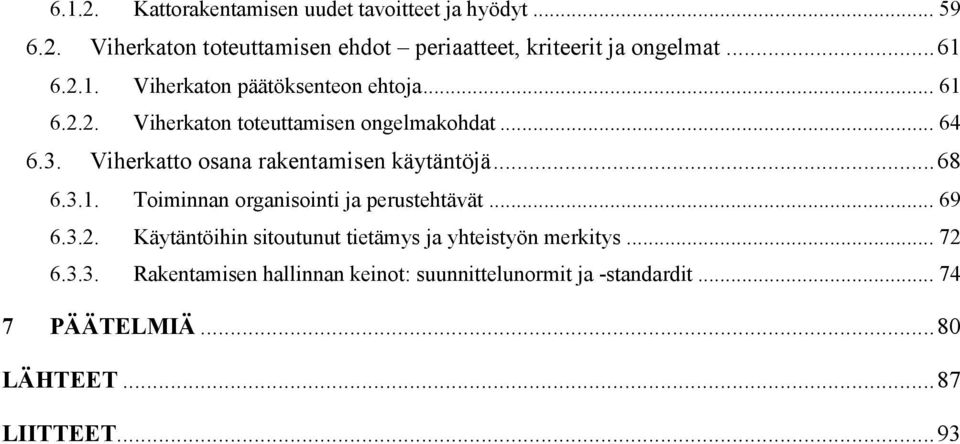 Viherkatto osana rakentamisen käytäntöjä... 68 6.3.1. Toiminnan organisointi ja perustehtävät... 69 6.3.2.