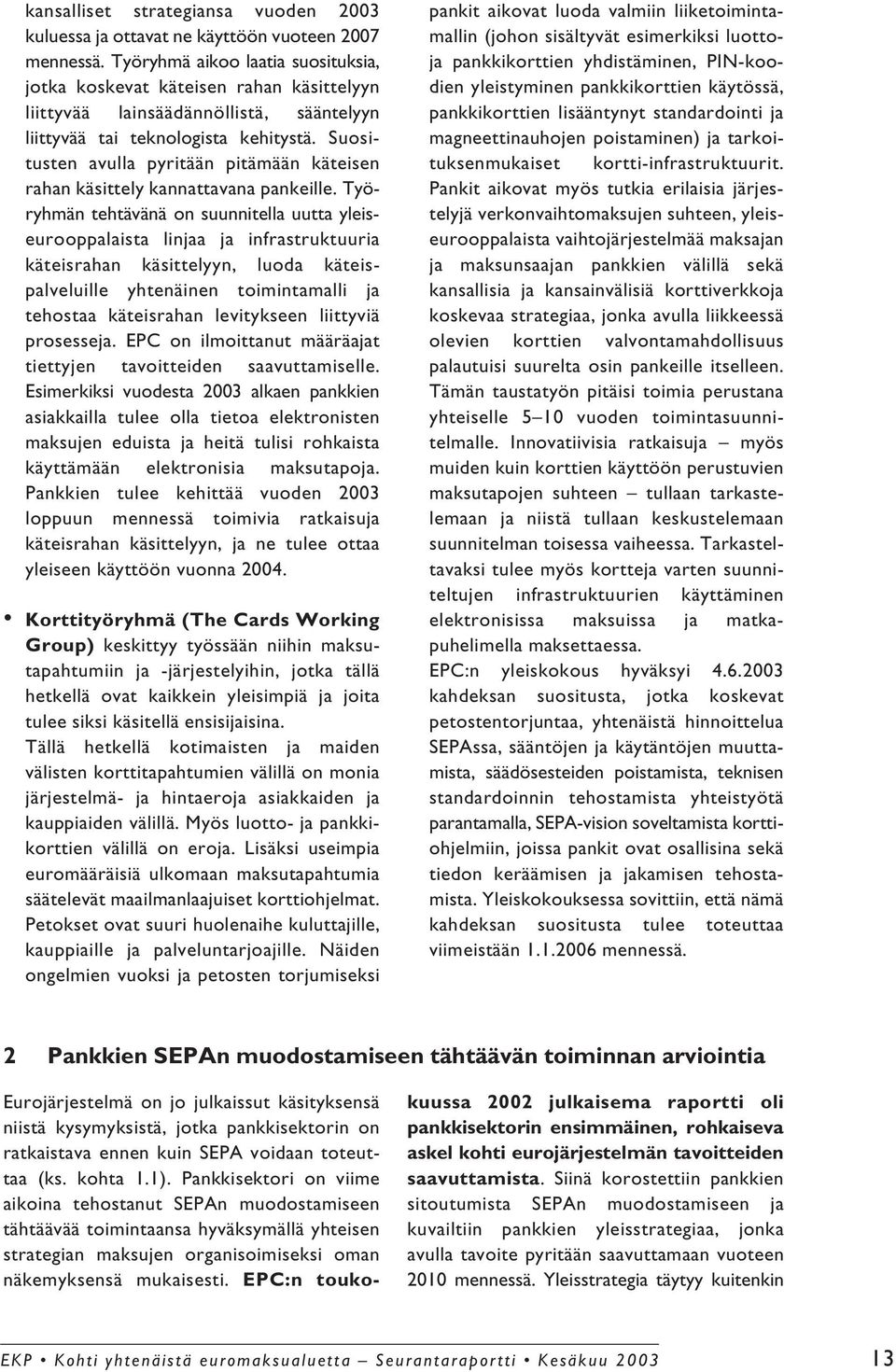 Suositusten avulla pyritään pitämään käteisen rahan käsittely kannattavana pankeille.