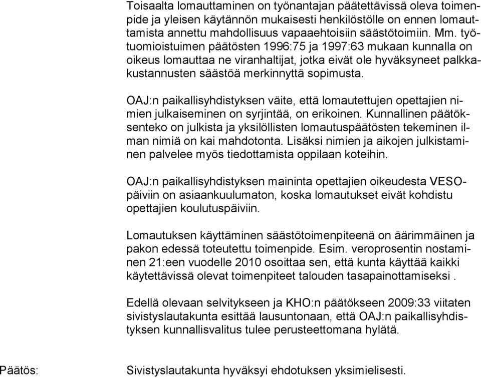 OAJ:n paikallisyhdistyksen väite, että lomautettujen opettajien nimien julkaiseminen on syrjintää, on erikoinen.