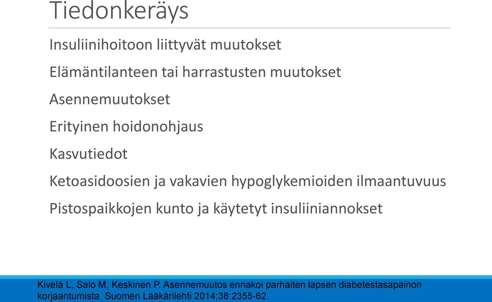 ilmaantuvuus Pistospaikkojen kunto ja käytetyt insuliiniannokset Kivelä L, Salo M, Keskinen P.