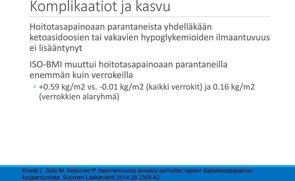 verrokeilla +0.59 kg/m2 vs. -0.01 kg/m2 (kaikki verrokit) ja 0.