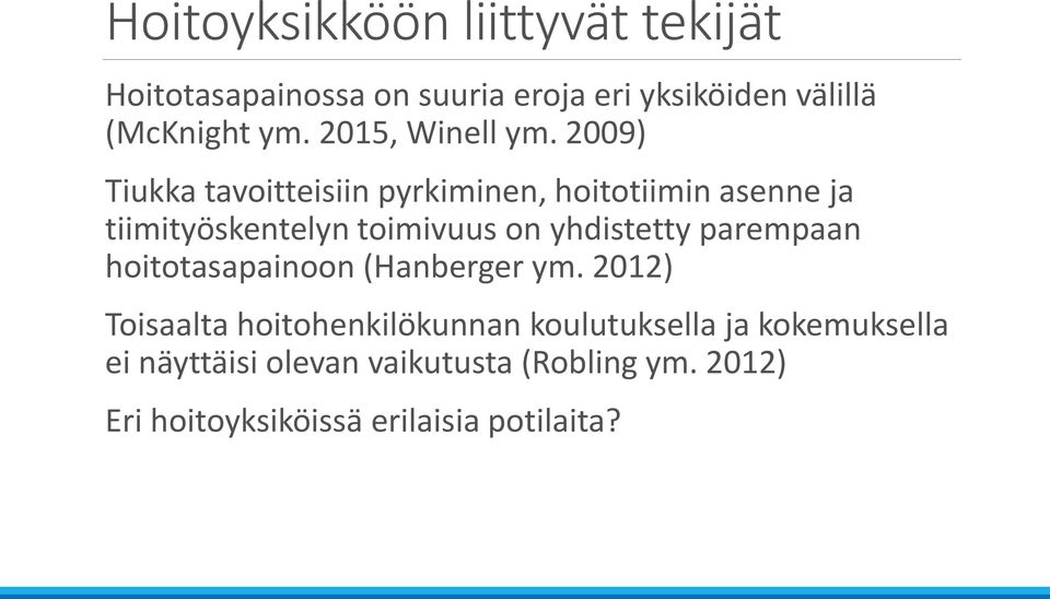 2009) Tiukka tavoitteisiin pyrkiminen, hoitotiimin asenne ja tiimityöskentelyn toimivuus on yhdistetty