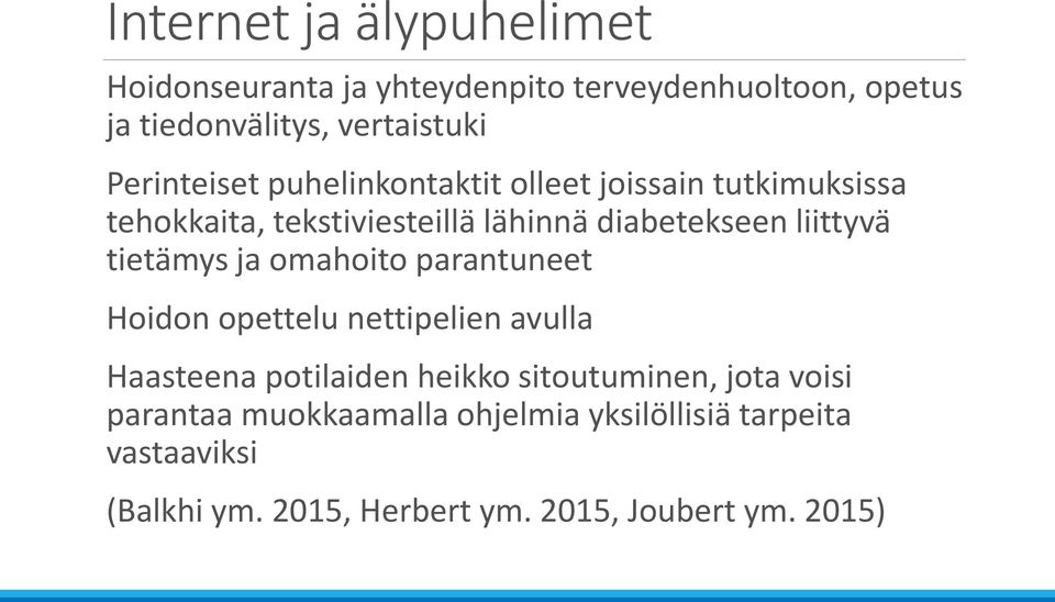 tietämys ja omahoito parantuneet Hoidon opettelu nettipelien avulla Haasteena potilaiden heikko sitoutuminen, jota