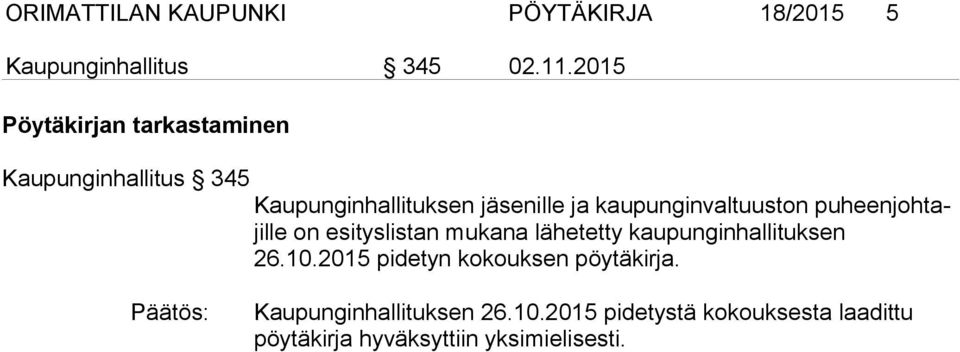 kaupunginvaltuuston puheenjohtajille on esityslistan mukana lähetetty kaupunginhallituksen 26.10.