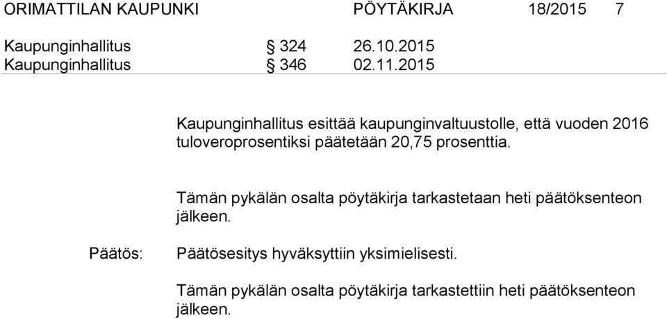 20,75 prosenttia. Tämän pykälän osalta pöytäkirja tarkastetaan heti päätöksenteon jälkeen.