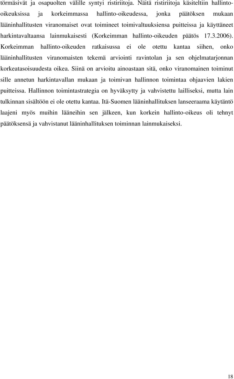 käyttäneet harkintavaltaansa lainmukaisesti (Korkeimman hallinto-oikeuden päätös 17.3.2006).