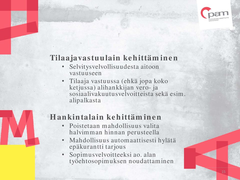 alipalkasta Hankintalain kehittäminen Poistetaan mahdollisuus valita halvimman hinnan perusteella